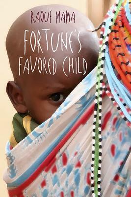 Fortune's Favored Child by Raouf Mama