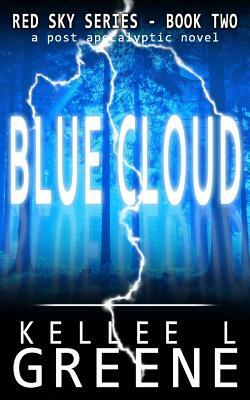 Blue Cloud - A Post-Apocalyptic Novel by Kellee L. Greene