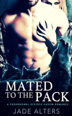 Mated to the Pack: A Paranormal Reverse Harem Romance by Jade Alters