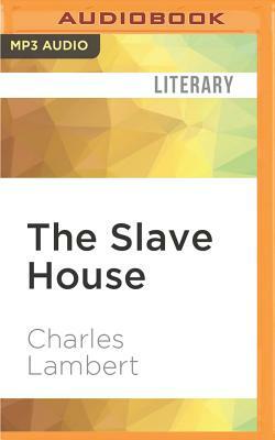 The Slave House by Charles Lambert