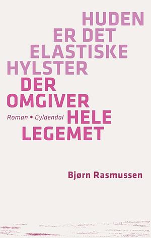 Huden er det elastisk hylster der omgiver hele legemet by Bjørn Rasmussen