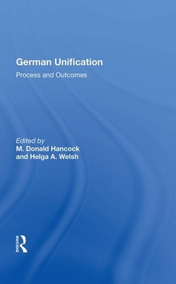 German Unification: Process and Outcomes by M. Donald Hancock