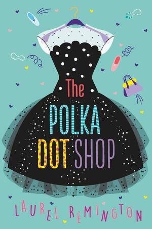 The Polka Dot Shop by Laurel Remington