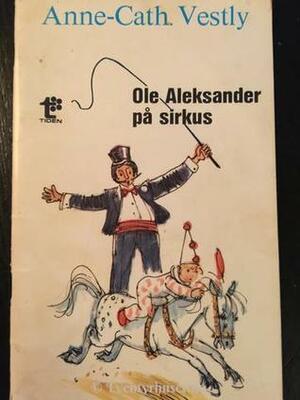 Ole Aleksander på sirkus by Anne-Cath. Vestly