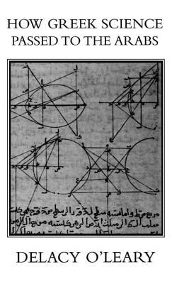 How Greek Science Passed to the Arabs by O'Leary