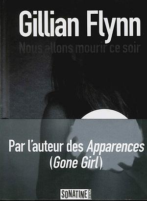 Nous allons mourir ce soir by Gillian Flynn