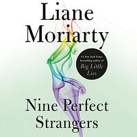 Nine Perfect Strangers by Liane Moriarty