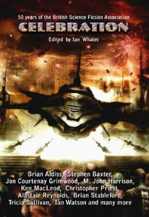 Celebration by Molly Brown, Brian W. Aldiss, Stephen Baxter, Ian Whates