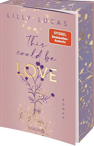 This could be love: Roman | Start der neuen New-Adult-Reihe von Spiegel-Bestsellerautorin Lilly Lucas | Limitierte Auflage mit exklusivem Tattoobogen und Farbschnitt by Lilly Lucas