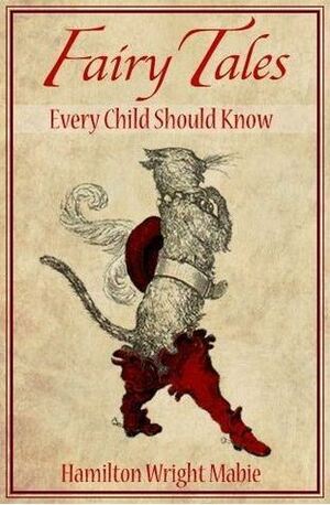 Fairy Tales Every Child Should Know by Hamilton Wright Mabie