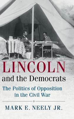 Lincoln and the Democrats by Jr. Mark E. Neely