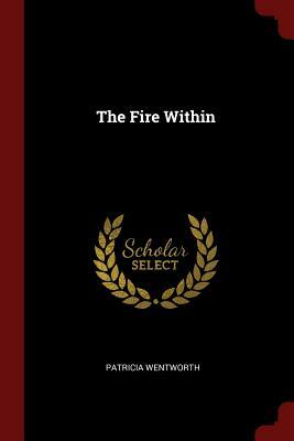 The Fire Within by Patricia Wentworth