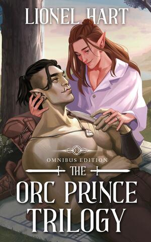 The Orc Prince Trilogy Omnibus Edition by Lionel Hart, Lionel Hart