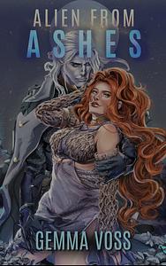 Alien From Ashes: A Sci Fi Alien Romance by Gemma Voss