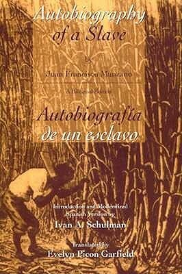 Autobiografía de un esclavo by Juan Francisco Manzano, Evelyn Picon Garfield