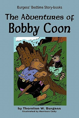 The Adventures of Bobby Coon by Thornton W. Burgess, Thornton W. Burgess, Thornton W. Burgess