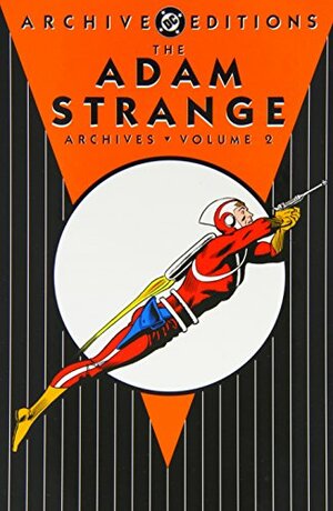 The Adam Strange Archives, Vol. 2 by Gardner F. Fox