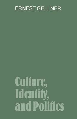Culture, Identity, and Politics by Ernest Gellner