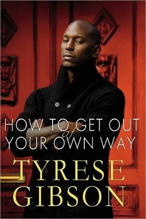 How to Get Out of Your Own Way by Tyrese Gibson
