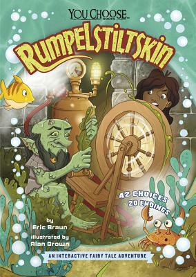 Rumpelstiltskin: An Interactive Fairy Tale Adventure by Eric Braun