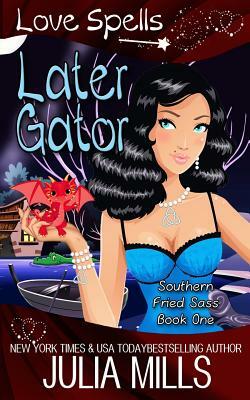 Later Gator by Julia Mills, Love Spells