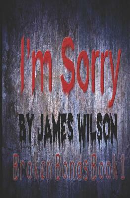 I'm Sorry by James Wilson