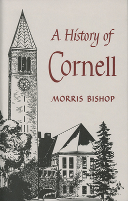 A History of Cornell by Morris Bishop