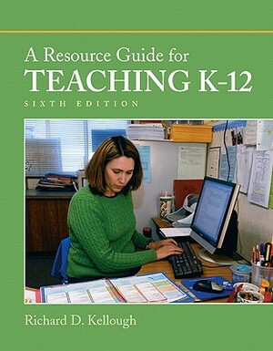 A Resource Guide for Teaching K-12 by Richard Kellough