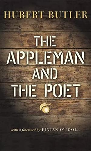 The Appleman and the Poet by Hubert Butler
