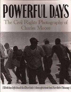 Powerful Days: The Civil Rights Photography of Charles Moore by Michael S. Durham, Charles Moore