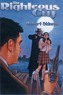 The Righteous Cut: A Wesley Farrell Novel by Robert Skinner