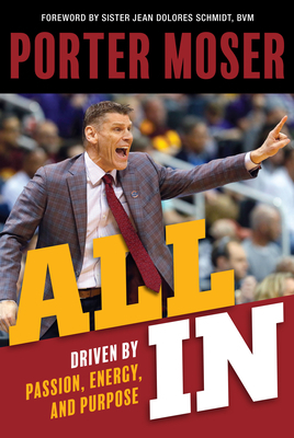 All in: Driven by Passion, Energy, and Purpose by Porter Moser