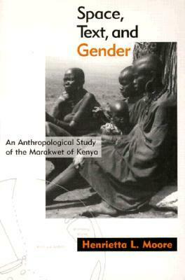Space, Text, and Gender: An Anthropological Study of the Marakwet of Kenya by Henrietta L. Moore