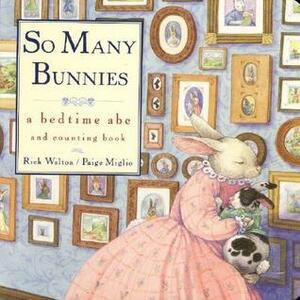 So Many Bunnies: A Bedtime ABC and Counting Book by Rick Walton, Paige Miglio