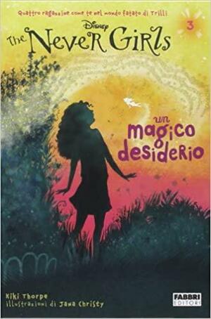 Un magico desiderio. The Never Girls vol. 3 by Kiki Thorpe, Kiki Thorpe