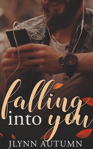 Falling into You by JLynn Autumn