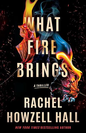 What Fire Brings: A Thriller by Rachel Howzell Hall