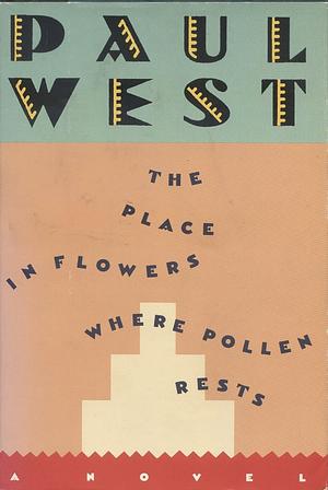 The Place in Flowers where Pollen Rests by Paul West, David W. Madden