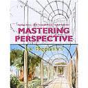 Mastering Perspective for Beginners by José Fernando Arcas, Santiago Arcas, Isabel Gonzáles