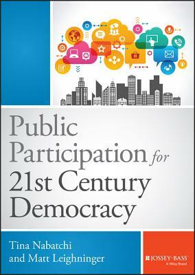 Public Participation for 21st Century Democracy by Matt Leighninger, Tina Nabatchi