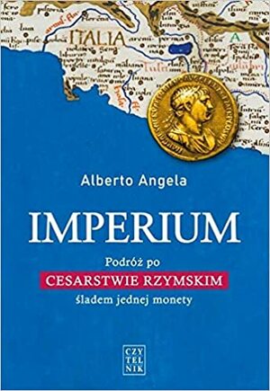Imperium. Podróż po Cesarstwie Rzymskim śladem jednej monety by Alberto Angela