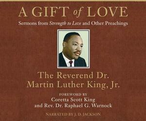 A Gift of Love: Sermons from Strength to Love and Other Preachings by Martin Luther King Jr.