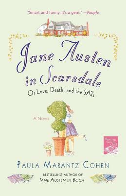 Jane Austen in Scarsdale: Or Love, Death, and the Sats by Paula Marantz Cohen