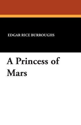 A Princess of Mars by Edgar Rice Burroughs