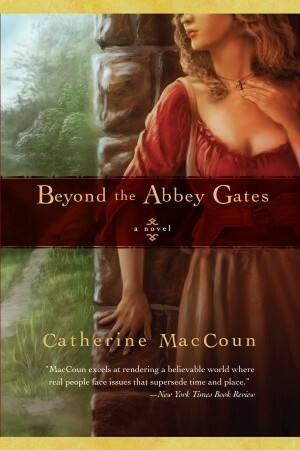 Beyond the Abbey Gates: A Novel by Catherine MacCoun