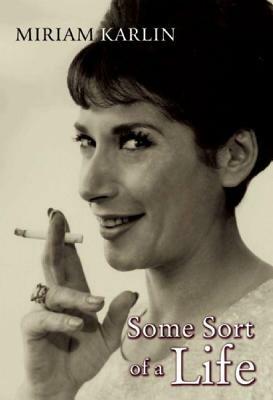 Some Sort of a Life by Miriam Karlin