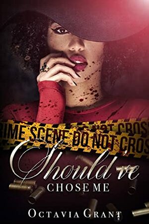 Should've Chose Me: The Complete Series by Octavia Grant