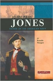 John Paul Jones: Father of the American Navy by Brenda Haugen, Andrew Santella