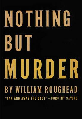 Nothing But Murder by William Roughead