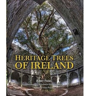Heritage Trees of Ireland by Carsten Krieger, Kevin Hutchinson, Thomas Pakenham, Aubrey Fennell